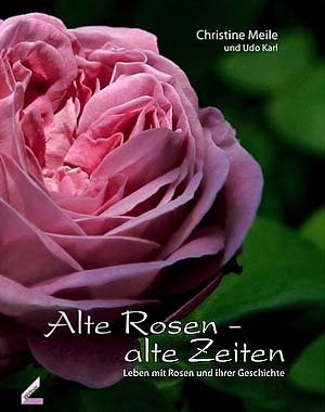 'Alte Rosen – alte Zeiten. 
(Leben mit Rosen und ihrer Geschichte) (Living with roses and their history)'  photo